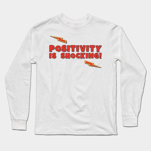 Positivity is Shocking Funny Slogan Long Sleeve T-Shirt by Harlake